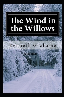 The Wind in the Willows Annotated by Kenneth Grahame