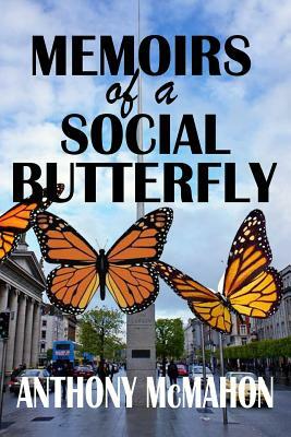 Memoirs of a Social Butterfly by Anthony McMahon