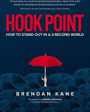 Hook Point: How to Stand Out in a 3-Second World by Brendan Kane
