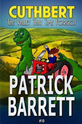 The Valley That Time Forgot (Cuthbert Book 10) by Patrick Barrett