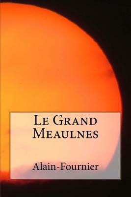 Le Grand Meaulnes by Alain-Fournier