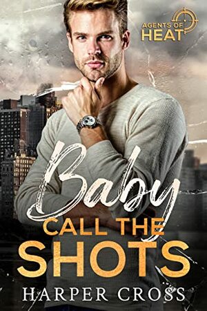 Baby Call the Shots by Harper Cross
