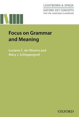 Focus on Grammar and Meaning by Mary Schleppegrell, Luciana De Oliveira