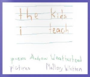 The Kids I Teach by Mallory Whitten, Andrew Weatherhead