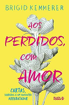 Aos Perdidos, com Amor by Brigid Kemmerer