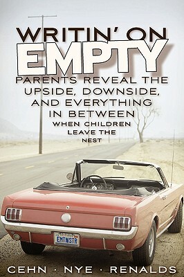 Writin' on Empty: Parents Reveal the Upside, Downside, and Everything In Between When Children Leave the Nest by Joan Cehn, Julie Renalds, Risa Nye