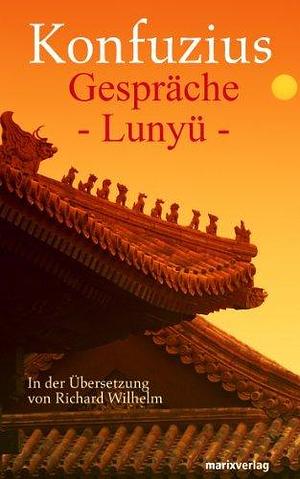 Gespräche: Lunyü by Confucius, Richard Wilhelm
