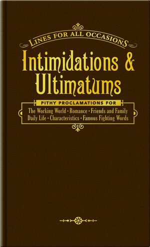 Intimidations & Ultimatums For All Occasions by Knock Knock