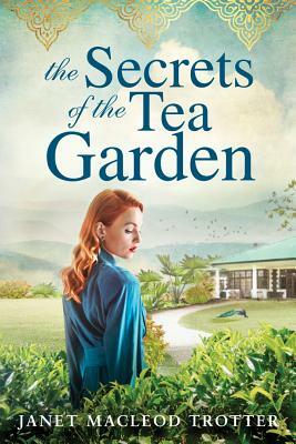 The Secrets of the Tea Garden by Janet MacLeod Trotter