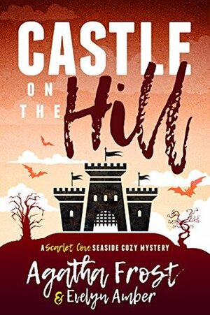 Castle on the Hill by Agatha Frost, Evelyn Amber