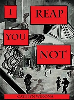 I Reap You Not by Catelyn Winona, Hailey Storm