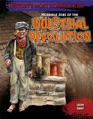 Horrible Jobs of the Industrial Revolution by Leon Gray