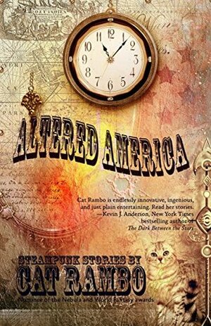 Altered America: Steampunk Stories by Cat Rambo