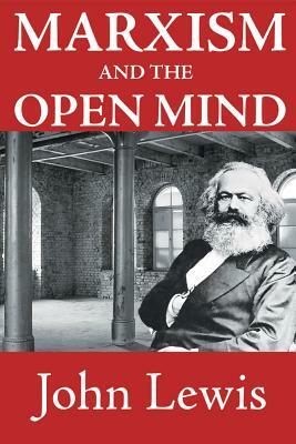 Marxism and the Open Mind by John Lewis