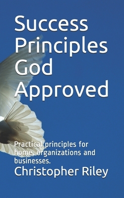 Success Principles God Approved by Christopher Riley