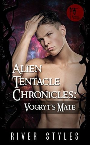 Alien Tentacle Chronicles – Vogryt's Mate by River Styles