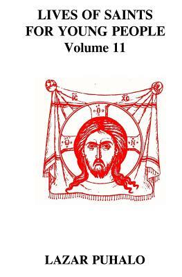 Lives of Saints For Young People, Volume 11 by Lazar Puhalo