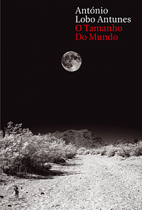 O tamanho do mundo by António Lobo Antunes