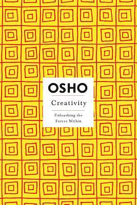 Creativity: Unleashing the Forces Within by Osho