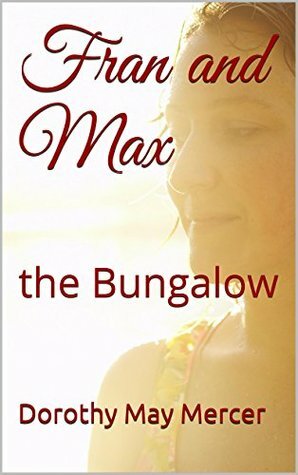 Fran and Max: The Bungalow (The McBride Romances Book 1) by Dorothy May Mercer