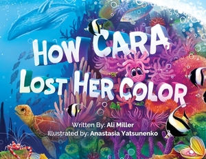 How Cara Lost Her Color by Ali Miller