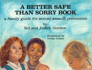 A Better Safe Than Sorry Book by Sol Gordon, Judith Gordon