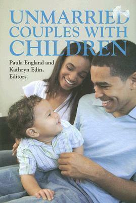 Unmarried Couples with Children by Paula England, Kathryn Edin