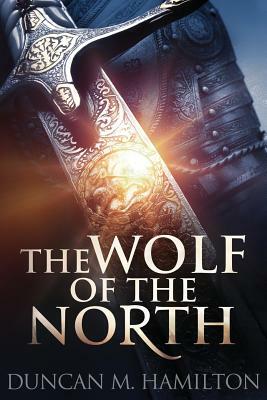 The Wolf of the North: Wolf of the North Book 1 by Duncan M. Hamilton