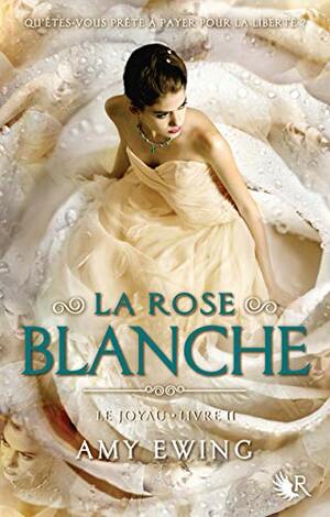 La Rose blanche by Amy Ewing