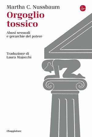 Orgoglio tossico by Martha C. Nussbaum