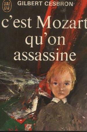 C'est Mozart qu'on assassine by Gilbert Cesbron