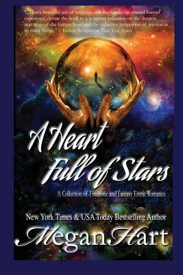 A Heart Full of Stars: A Collection of Futuristic and Fantasy Romance by Megan Hart