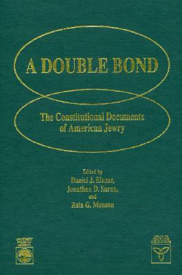 A Double Bond: The Constitutional Documents of American Jewry by Daniel Elazar