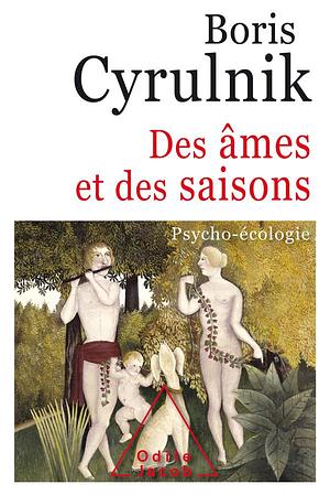 Des âmes et des saisons: psycho-écologie by Boris Cyrulnik