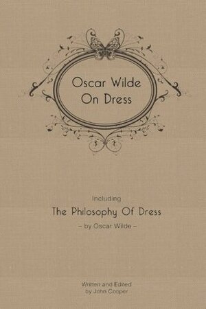 Oscar Wilde On Dress by Oscar Wilde, John Cooper