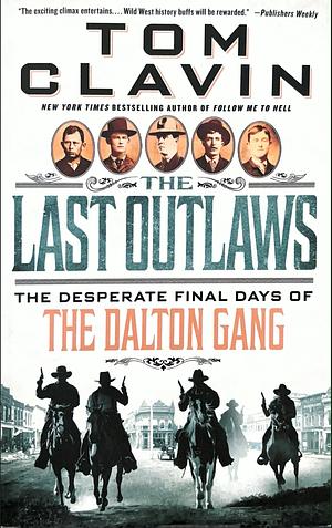 The Last Outlaws: The Desperate Final Days of the Dalton Gang by Tom Clavin