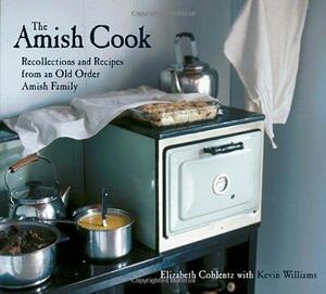 The Amish Cook: Recollections and Recipes from an Old Order Amish Family by Elizabeth Coblentz