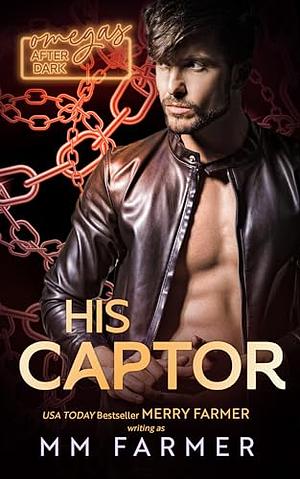 His Captor by MM Farmer