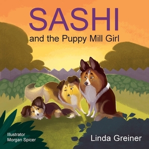 Sashi and the Puppy Mill Girl by Linda Greiner