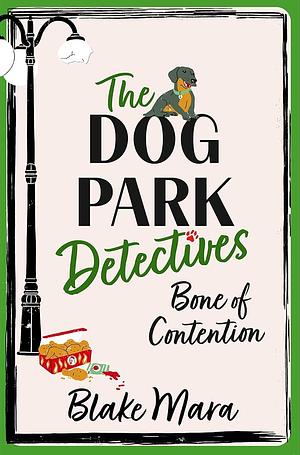 Dog Park Detectives: Bone of Contention by Blake Mara