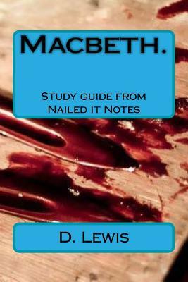 Macbeth. Study guide from Nailed it Notes: For AQA Levels 7, 8 and 9 by D. Lewis