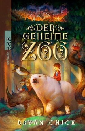 Der geheime Zoo by Bryan Chick, Leonard Thamm