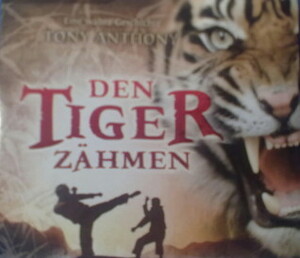 Den Tiger zähmen by Tony Anthony