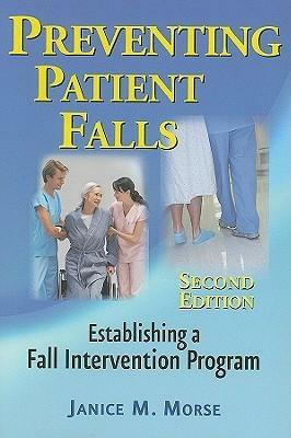 Preventing Patient Falls by Janice M. Morse