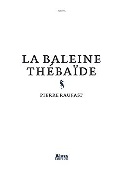 La baleine thébaïde by Pierre Raufast
