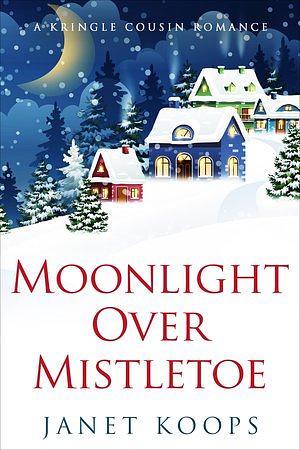 Moonlight Over Mistletoe by Janet Koops