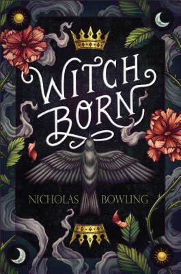 Witch Born by Nicholas Bowling