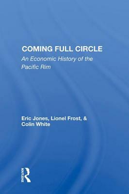 Coming Full Circle: An Economic History of the Pacific Rim by Eric Jones