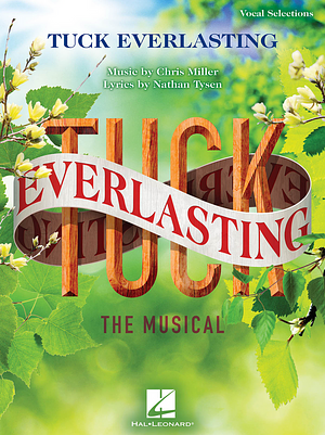 Tuck Everlasting: The Musical by Nathan Tysen, Chris Miller