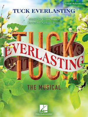 Tuck Everlasting: The Musical by Chris Miller, Nathan Tysen